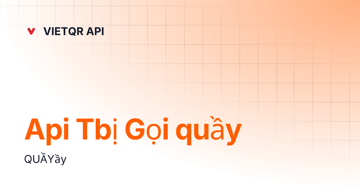 Api Tbị Gọi quầy | English | VIETQR API